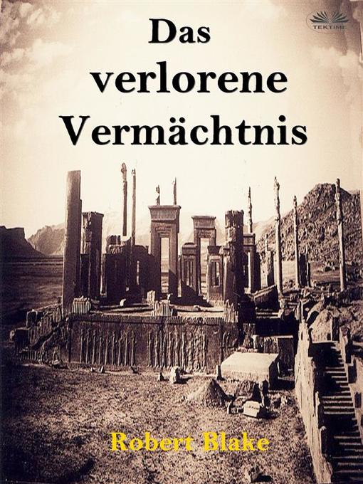 Title details for Das Verlorene Vermächtnis by Blake Robert - Available